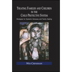 Treating Families and Children in the Child Protective System Treating Families and Children in the Child Protective System