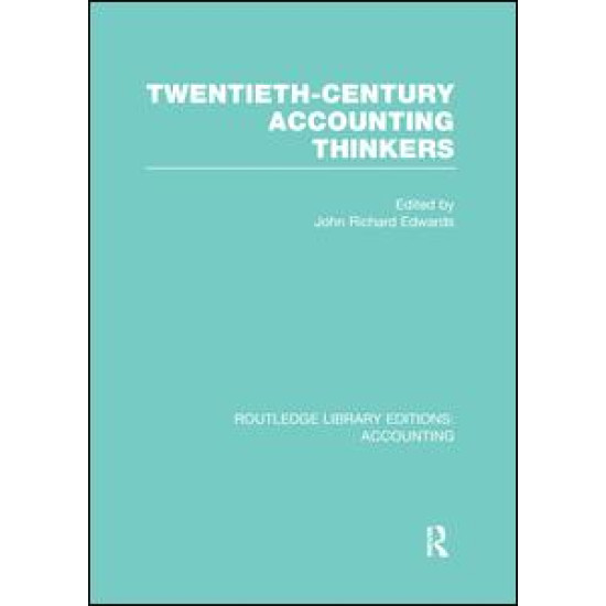 Twentieth Century Accounting Thinkers (RLE Accounting) Twentieth Century Accounting Thinkers (RLE Accounting)
