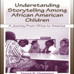 Understanding Storytelling Among African American Children Understanding Storytelling Among African American Children