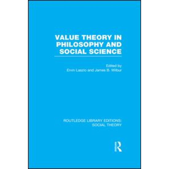 Value Theory in Philosophy and Social Science (RLE Social Theory) Value Theory in Philosophy and Social Science (RLE Social Theory)