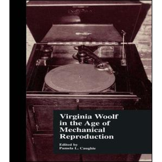 Virginia Woolf in the Age of Mechanical Reproduction