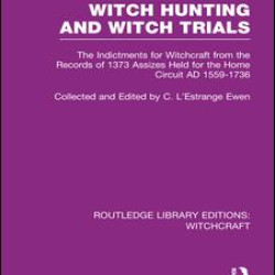 Witch Hunting and Witch Trials (RLE Witchcraft) Witch Hunting and Witch Trials (RLE Witchcraft)