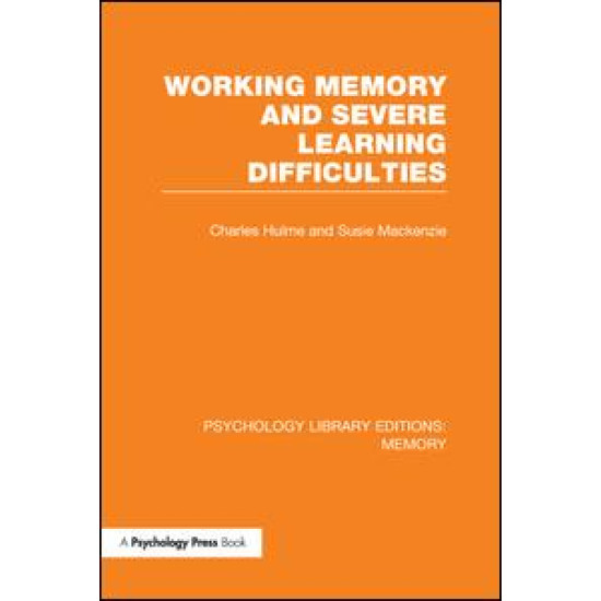 Working Memory and Severe Learning Difficulties (PLE: Memory) Working Memory and Severe Learning Difficulties (PLE: Memory)