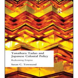 Yanihara Tadao and Japanese Colonial Policy Yanihara Tadao and Japanese Colonial Policy