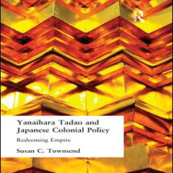 Yanihara Tadao and Japanese Colonial Policy Yanihara Tadao and Japanese Colonial Policy