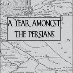 Year Amongst The Persians Year Amongst The Persians