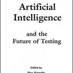 Artificial Intelligence and the Future of Testing Artificial Intelligence and the Future of Testing