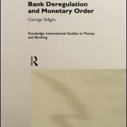 Bank Deregulation & Monetary Order