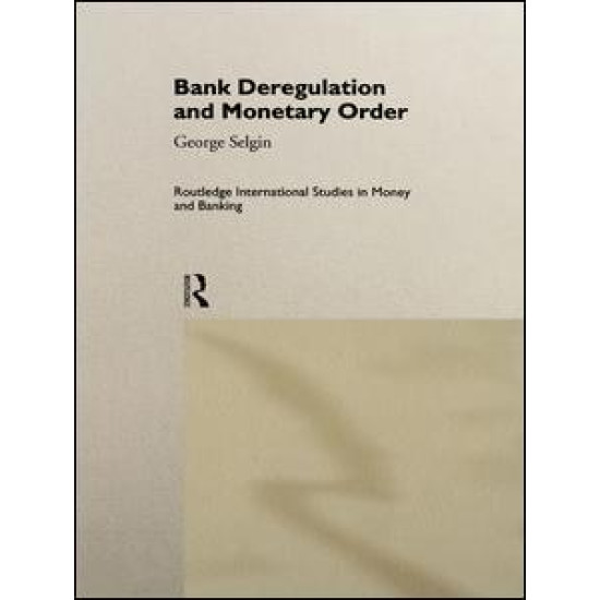 Bank Deregulation & Monetary Order Bank Deregulation & Monetary Order