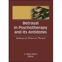 Betrayal in Psychotherapy and Its Antidotes