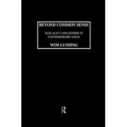 Beyond Common Sense: Sexuality And Gender In Contemporary Japan Beyond Common Sense: Sexuality And Gender In Contemporary Japan