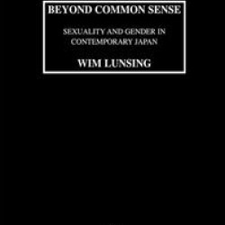 Beyond Common Sense: Sexuality And Gender In Contemporary Japan Beyond Common Sense: Sexuality And Gender In Contemporary Japan