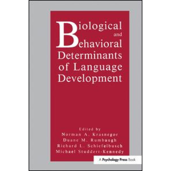 Biological and Behavioral Determinants of Language Development