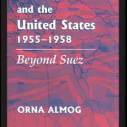 Britain, Israel and the United States, 1955-1958 Britain, Israel and the United States, 1955-1958