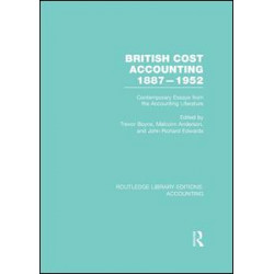 British Cost Accounting 1887-1952 (RLE Accounting) British Cost Accounting 1887-1952 (RLE Accounting)