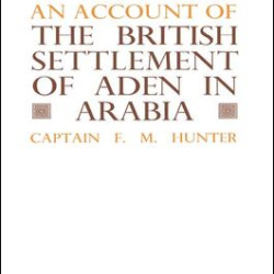 An Account of the British Settlement of Aden in Arabia
