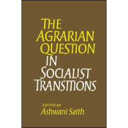 The Agrarian Question in Socialist Transitions The Agrarian Question in Socialist Transitions