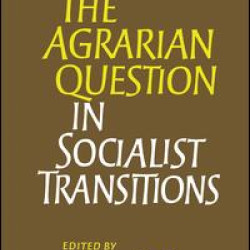The Agrarian Question in Socialist Transitions The Agrarian Question in Socialist Transitions