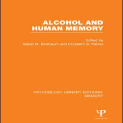 Alcohol and Human Memory (PLE: Memory) Alcohol and Human Memory (PLE: Memory)