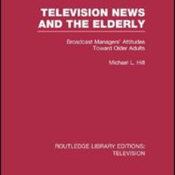 Television News and the Elderly Television News and the Elderly