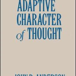 The Adaptive Character of Thought The Adaptive Character of Thought