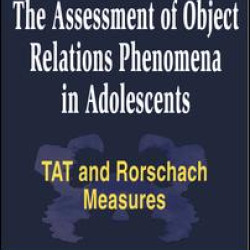 The Assessment of Object Relations Phenomena in Adolescents The Assessment of Object Relations Phenomena in Adolescents