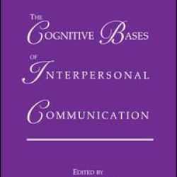 The Cognitive Bases of Interpersonal Communication The Cognitive Bases of Interpersonal Communication
