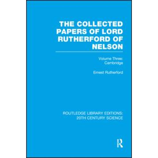 The Collected Papers of Lord Rutherford of Nelson