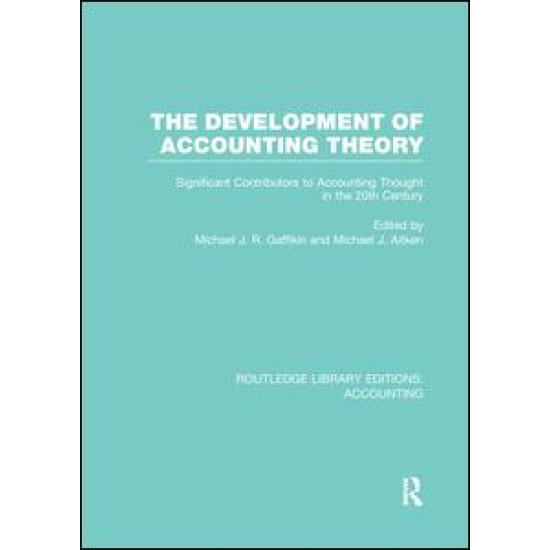 The Development of Accounting Theory (RLE Accounting) The Development of Accounting Theory (RLE Accounting)