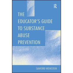 The Educator's Guide To Substance Abuse Prevention The Educator's Guide To Substance Abuse Prevention