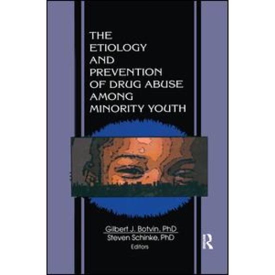 The Etiology and Prevention of Drug Abuse Among Minority Youth The Etiology and Prevention of Drug Abuse Among Minority Youth
