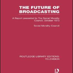 The Future of Broadcasting The Future of Broadcasting