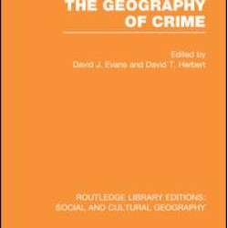 The Geography of Crime (RLE Social & Cultural Geography) The Geography of Crime (RLE Social & Cultural Geography)