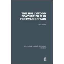 The Hollywood Feature Film in Postwar Britain The Hollywood Feature Film in Postwar Britain
