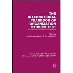 The International Yearbook of Organization Studies 1981 (RLE: Organizations) The International Yearbook of Organization Studies 1981 (RLE: Organizations)