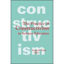 The Practice of Constructivism in Science Education
