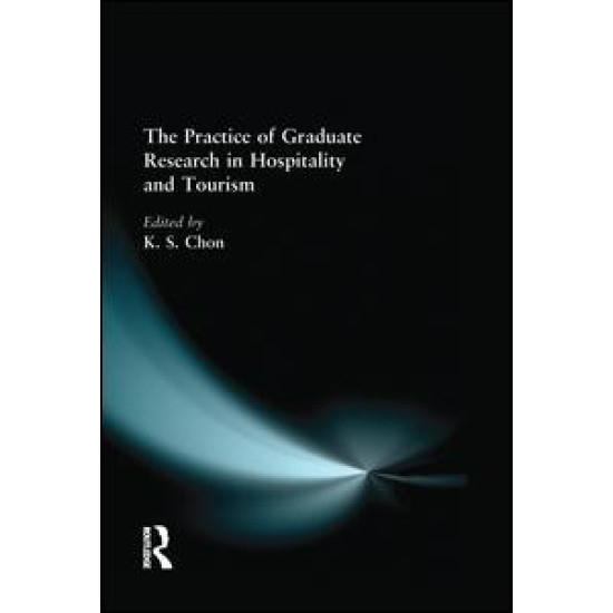 The Practice of Graduate Research in Hospitality and Tourism The Practice of Graduate Research in Hospitality and Tourism