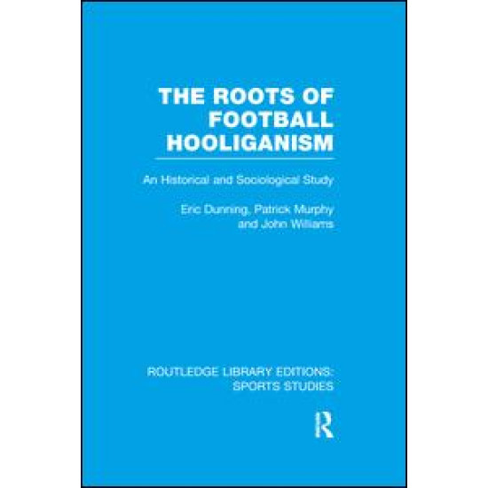 The Roots of Football Hooliganism (RLE Sports Studies) The Roots of Football Hooliganism (RLE Sports Studies)