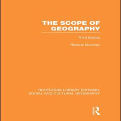 The Scope of Geography (RLE Social & Cultural Geography)