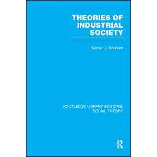 Theories of Industrial Society (RLE Social Theory)