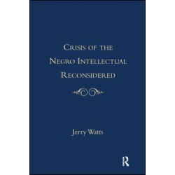 Crisis of the Negro Intellectual Reconsidered Crisis of the Negro Intellectual Reconsidered