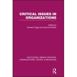 Critical Issues in Organizations (RLE: Organizations) Critical Issues in Organizations (RLE: Organizations)