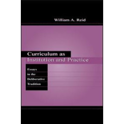 Curriculum as Institution and Practice Curriculum as Institution and Practice