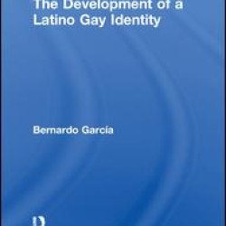 The Development of a Latino Gay Identity The Development of a Latino Gay Identity