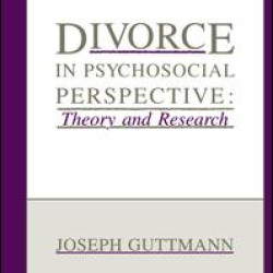 Divorce in Psychosocial Perspective Divorce in Psychosocial Perspective