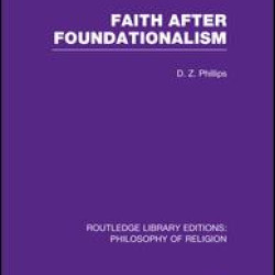 Faith after Foundationalism Faith after Foundationalism