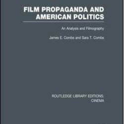 Film Propaganda and American Politics Film Propaganda and American Politics