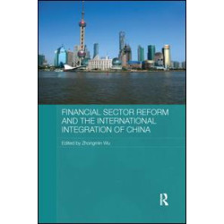 Financial Sector Reform and the International Integration of China Financial Sector Reform and the International Integration of China