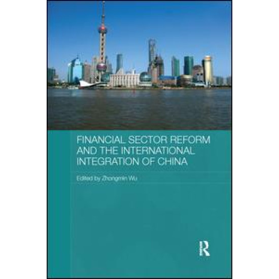 Financial Sector Reform and the International Integration of China Financial Sector Reform and the International Integration of China