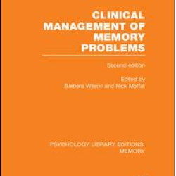 Clinical Management of Memory Problems (2nd Edn) (PLE: Memory) Clinical Management of Memory Problems (2nd Edn) (PLE: Memory)